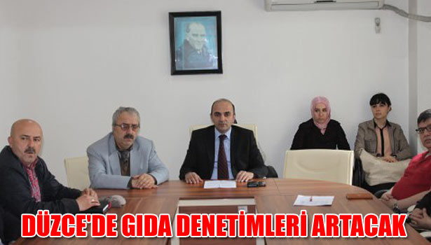 DÜZCE'DE GIDA DENETİMLERİ ARTACAK