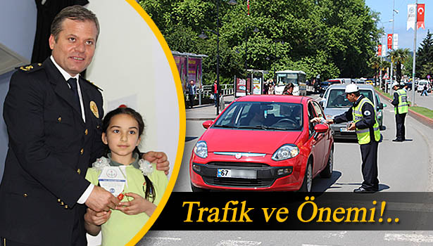 TRAFİK VE ÖNEMİNE DİKKAT ÇEKİLİYOR