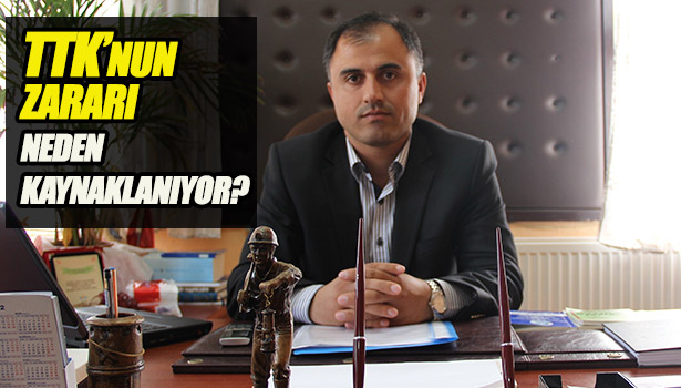 TTK'NUN ZARARI NEDEN KAYNAKLANIYOR?