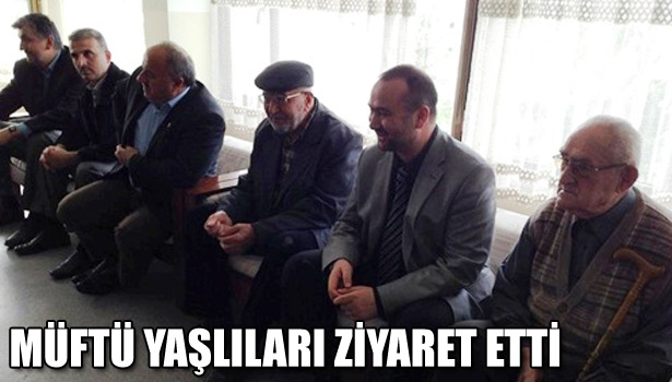 MÜFTÜ YAŞLILARI ZİYARET ETTİ