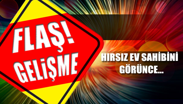 HIRSIZ EV SAHİBİNİ GÖRÜNCE NE YAPTI?