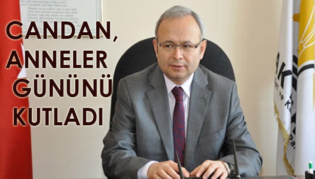 AK PARTİ ZONGULDAK MİLLETVEKİLİ ERCAN CANDAN, ANNELER GÜNÜNÜ KUTLADI
