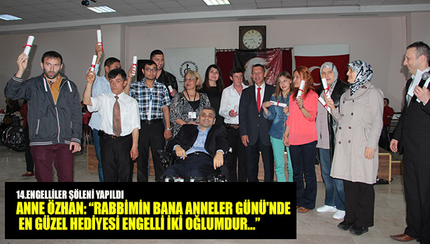 ANNE ÖZHAN: RABBİMİN BANA ANNELER GÜNÜ'NDE EN GÜZEL HEDİYE ENGELLİ İKİ OĞLUMDUR