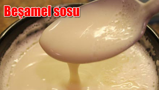 BEŞAMEL SOSU NASIL YAPILIR?