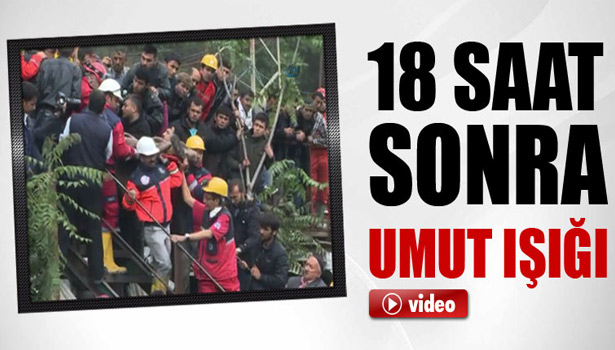 18 SAAT SONRA UMUT IŞIĞI!