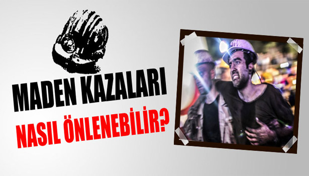 MADEN KAZALARI NASIL ÖNLENEBİLİR?