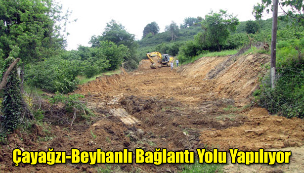 ÇAYAĞZI-BEYHANLI BAĞLANTI YOLU YAPILIYOR