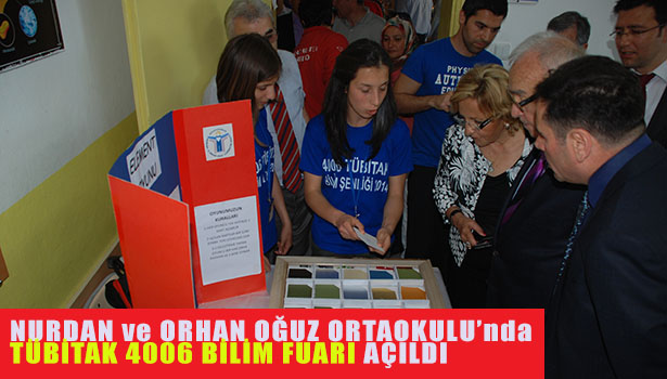 NURDAN VE ORHAN OĞUZ ORTAOKULU TÜBİTAK 4006 BİLİM FUARI'NIN AÇILIŞI YAPILDI