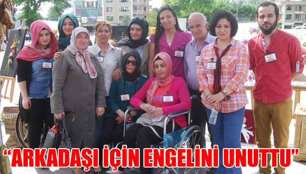 "ARKADAŞI İÇİN ENGELİNİ UNUTTU"