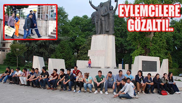 EYLEMCİLERE GÖZALTI!..