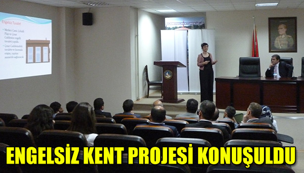 ENGELSİZ KENT PROJESİ KONUŞULDU