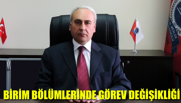 BİRİM BÖLÜMLERİNDE GÖREV DEĞİŞİKLİĞİ