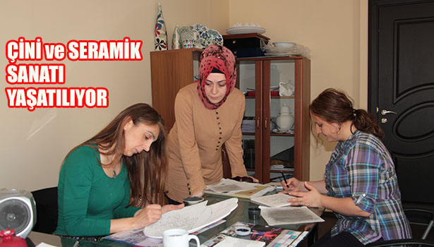 KDZ.EREĞLİ'DE ÇİNİ ve SERAMİK SANATI YAŞATILMAYA ÇALIŞILIYOR