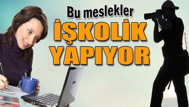 BU MESLEKLER İNSANI İŞKOLİK YAPIYOR
