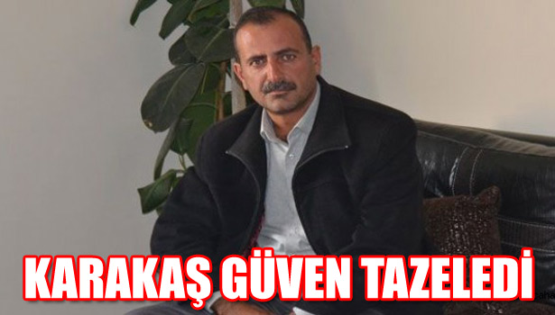 KARAKAŞ GÜVEN TAZELEDİ
