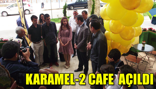 KARAMEL-2 CAFE AÇILDI