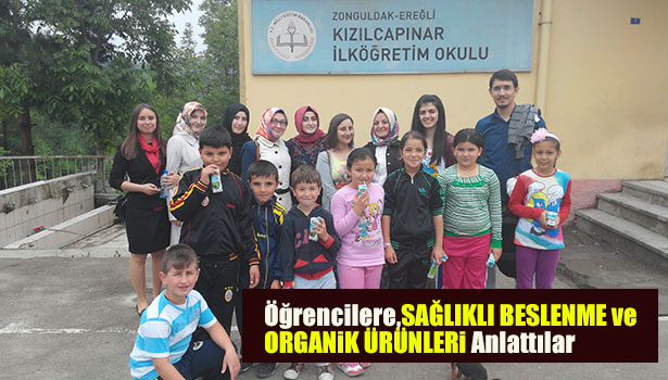 ÖĞRENCİLERE, SAĞLIKLI BESLENME ve ORGANİK ÜRÜNLERİ ANLATTILAR