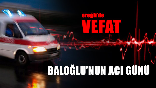 BALOĞLU'NUN ACI GÜNÜ