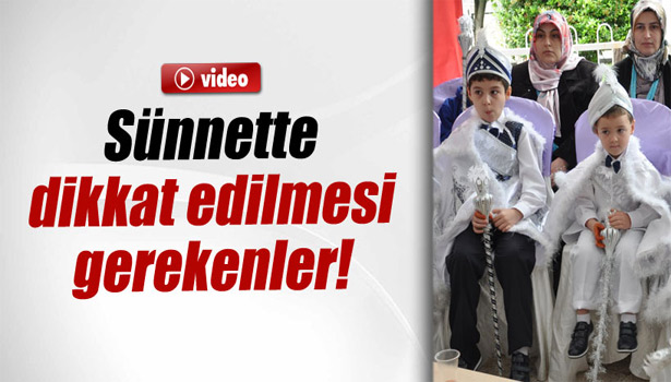 SÜNNETTE DİKKAT EDİLMESİ GEREKENLER