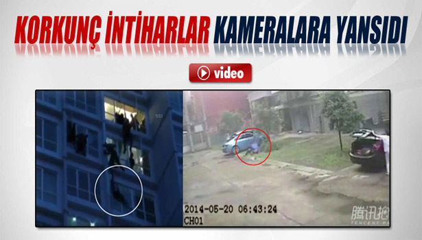 KORKUNÇ İNTİHARLAR KAMERALARA YANSIDI