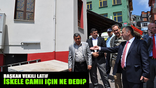 BAŞKAN VEKİLİ REŞAT LATİF İSKELE CAMİİNDE İNCELEMELERDE BULUNDU