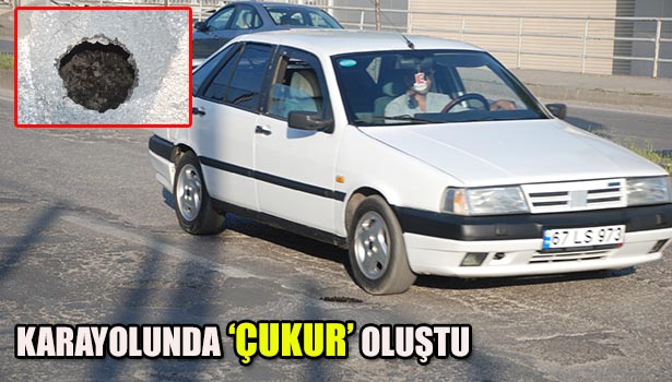 EREĞLİ-ZONGULDAK YOLU'NDA 1 METRE ÇUKUR AÇILDI