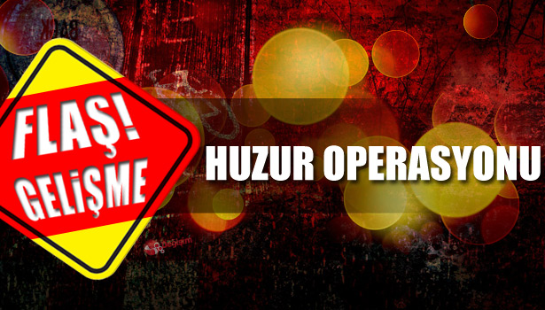 HUZUR OPERASYONU