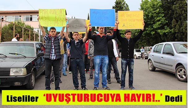 ÖĞRENCİLERDEN "UYUŞTURUCUYA HAYIR!.." EYLEMİ