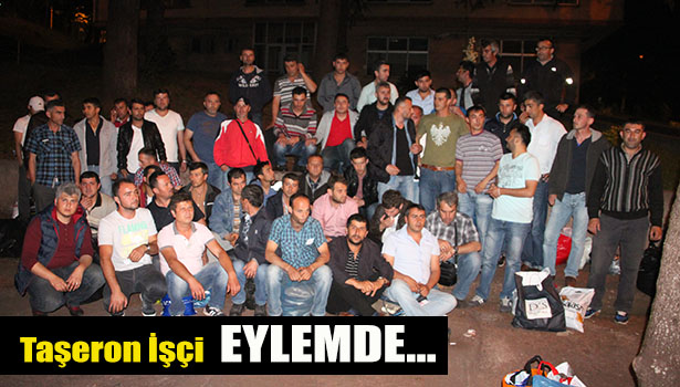 TAŞERON İŞÇİLERDEN 'İŞ BIRAKMA' EYLEMİ