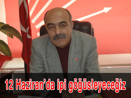 12 Haziran da ipi göğüsleyeceğiz