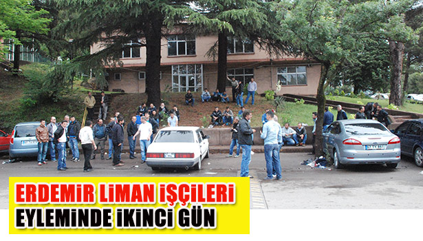 ERDEMİR LİMAN İŞÇİLERİ EYLEMİDE İKİNCİ GÜN