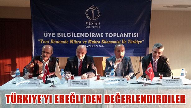 MÜSİAD BAŞKANLARI TÜRKİYE'Yİ EREĞLİ'DEN DEĞERLENDİRDİLER