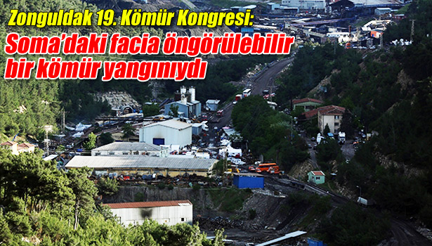 SOMA'DAKİ FACİA ÖNGÖRÜLEBİLİR BİR KÖMÜR YANGINIYDI