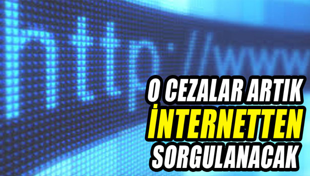 TRAFİK CEZALARI İNTERNETTEN SORGULANABİLECEK