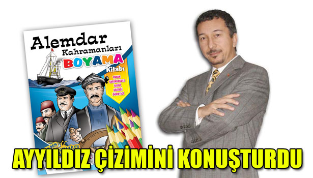 AYYILDIZ ÇİZİMİNİ KONUŞTURDU