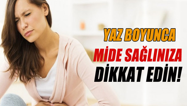 YAZ BOYUNCA MİDE SAĞLIĞINA DİKKAT