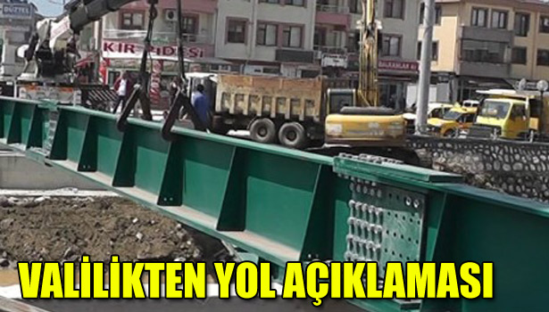VALİLİKTEN YOL AÇIKLAMASI