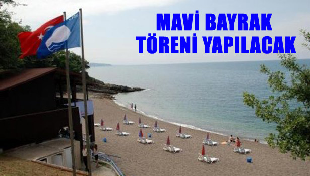 MAVİ BAYRAK TÖRENİ YAPILACAK