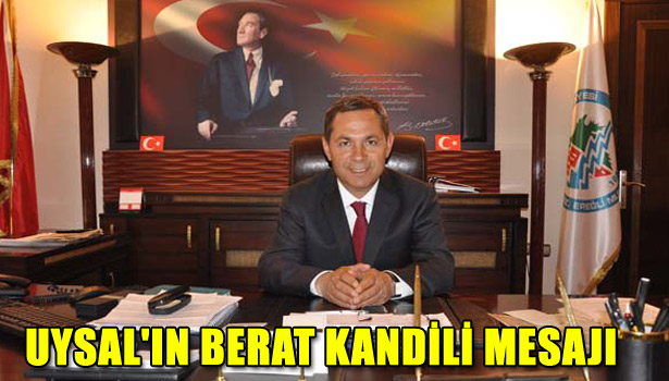 UYSAL'DAN BERAT KANDİLİ MESAJI