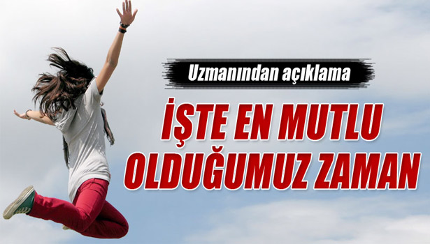 İŞTE EN MUTLU OLDUĞUMUZ ZAMAN