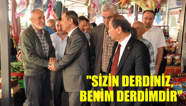 "SİZİN DERDİNİZ, BENİM DERDİMDİR"