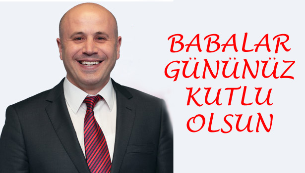 ÇOLAK'TAN BABALAR GÜNÜ MESAJI