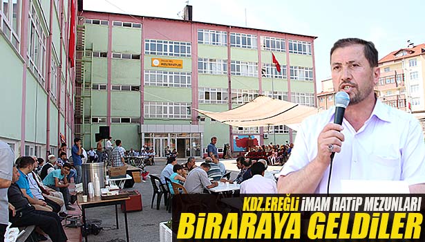 KDZ.EREĞLİ İMAM HATİP MEZUNLARI BİR ARAYA GELDİLER