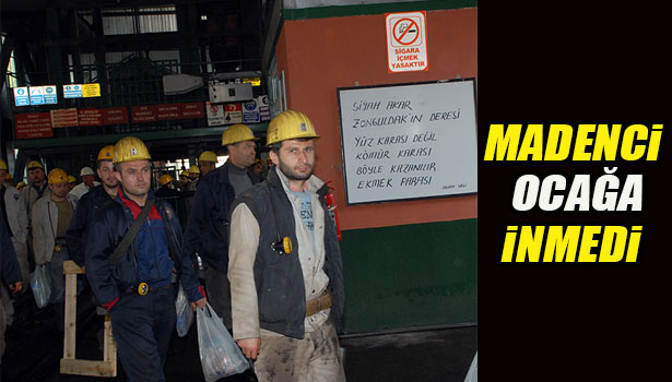 MADEN İŞÇİLERİ ÇALIŞMAMA HAKKINI KULLANDI