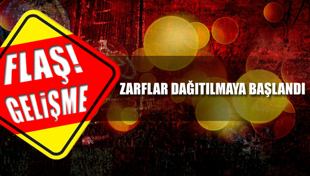 ZARFLAR DAĞITILMAYA BAŞLANDI