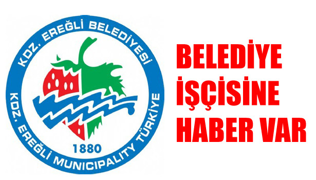 BELEDİYE İŞÇİSİNE HABER VAR