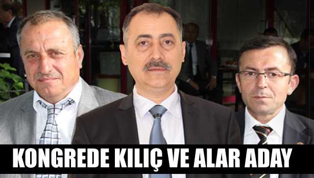 MUHTARLAR DERNEĞİ KONGRESİNDE KILIÇ ve ALAR ADAY