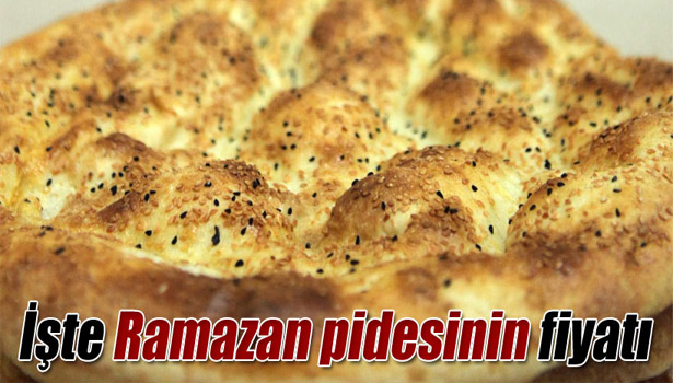 RAMAZAN PİDESİ KAÇ TL OLACAK?