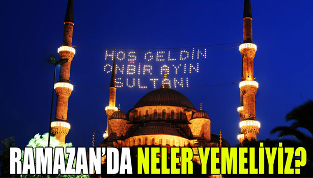 RAMAZAN AYINDA BESLENMEYE DİKKAT
