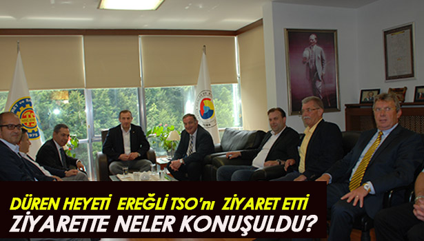 DÜREN BELEDİYE BAŞKANI LAURE,EREĞLİ TSO'nı ZİYARET ETTİ